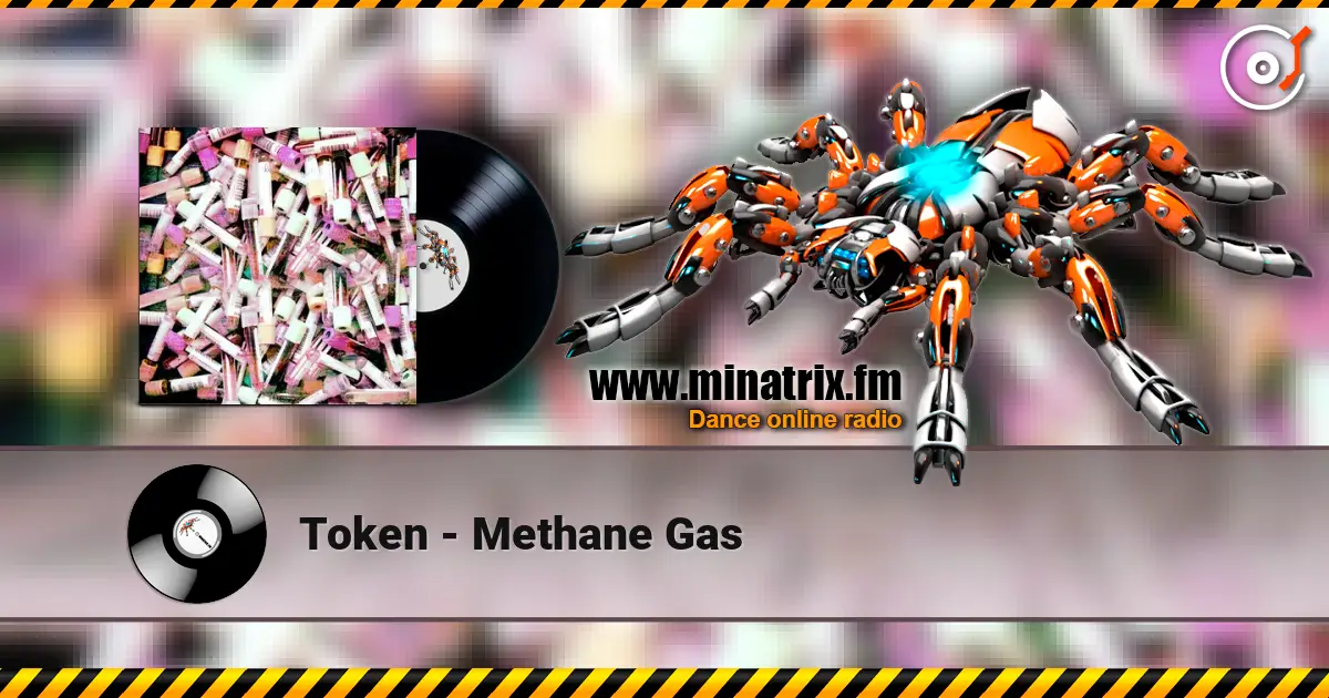 Token - Methane Gas слухати онлайн у високій якості | Minatrix.FM