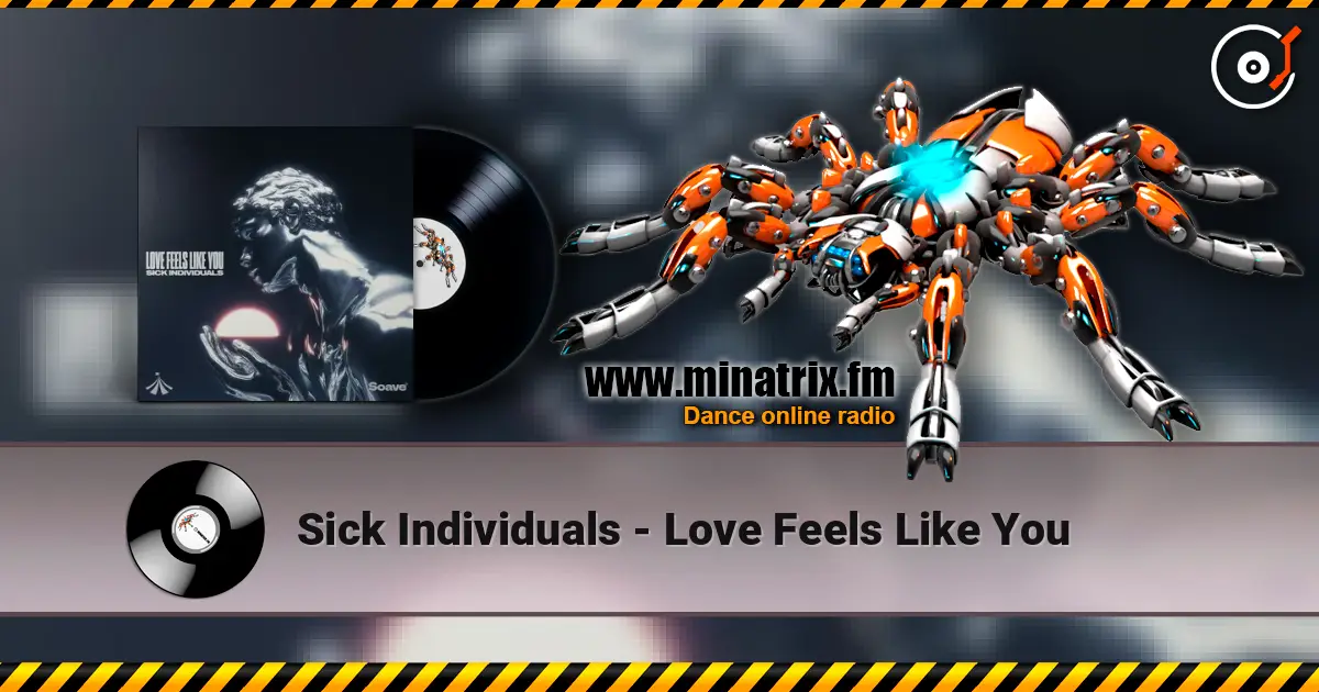 Sick Individuals - Love Feels Like You online in hoher Qualität hören | Minatrix.FM