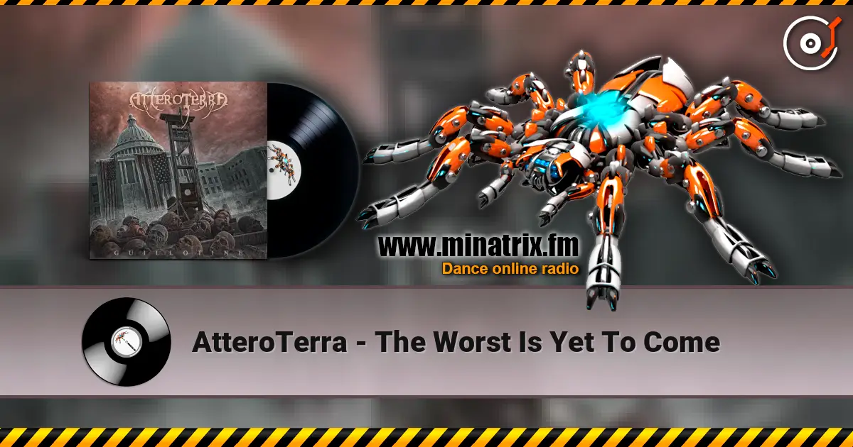 AtteroTerra - The Worst Is Yet To Come слушать онлайн в высоком качестве | Minatrix.FM