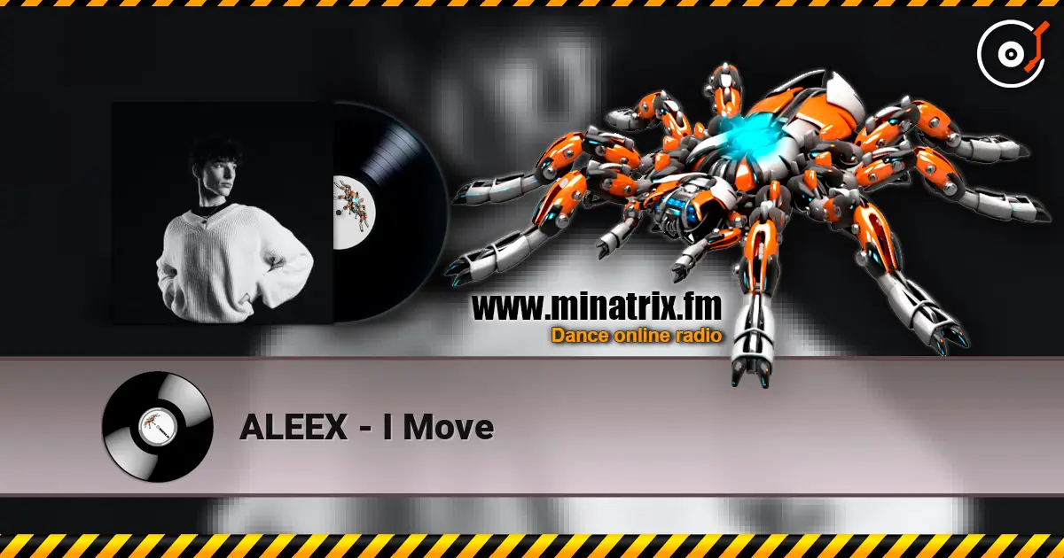 ALEEX - I Move écouter en ligne en haute qualité | Minatrix.FM