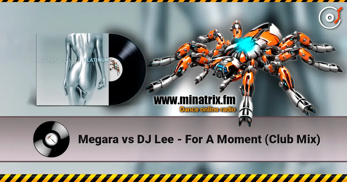 Megara vs DJ Lee - For A Moment (Club Mix) 在线收听高音质 | Minatrix.FM