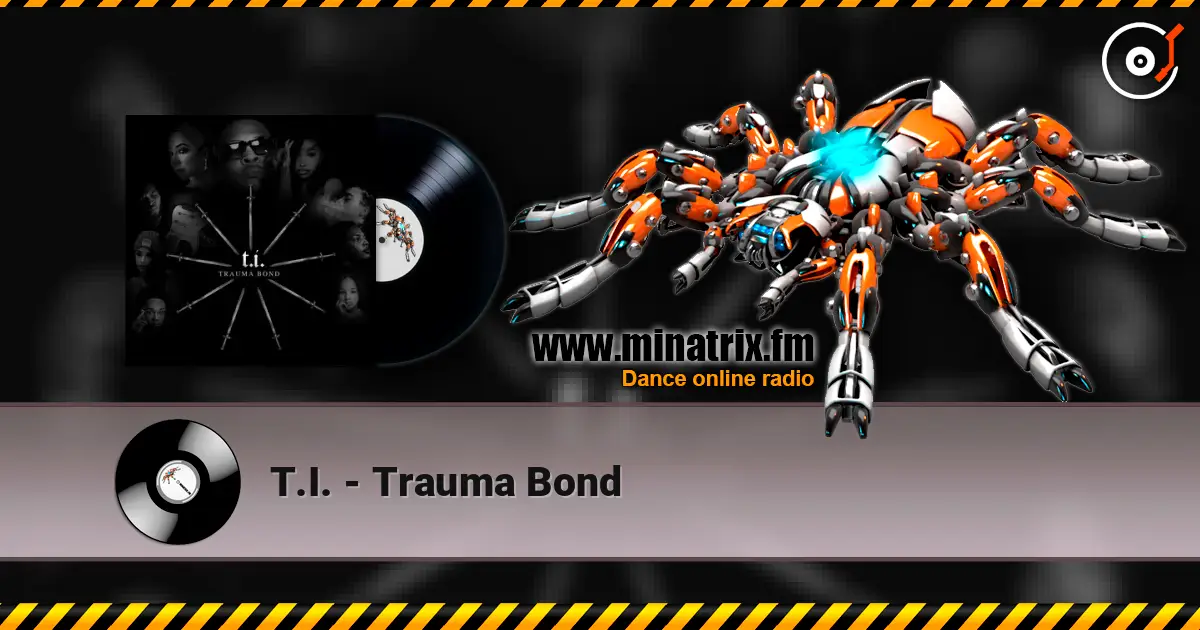 T.I. - Trauma Bond 在线收听高音质 | Minatrix.FM