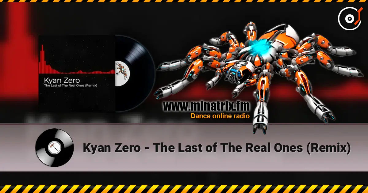 Kyan Zero - The Last of The Real Ones (Remix) слушать онлайн в высоком качестве | Minatrix.FM
