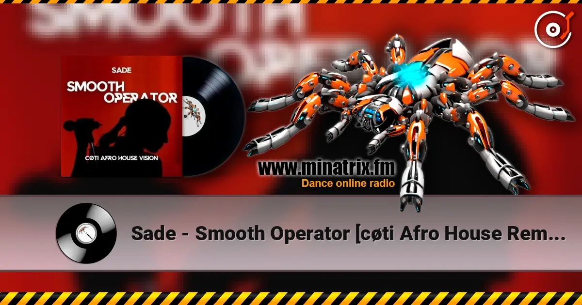 Sade - Smooth Operator [cøti Afro House Remix] escuchar en línea en alta calidad | Minatrix.FM