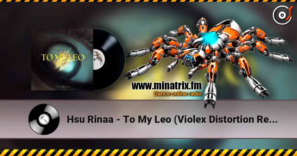 Hsu Rinaa - To My Leo (Violex Distortion Remix) online in hoher Qualität hören | Minatrix.FM