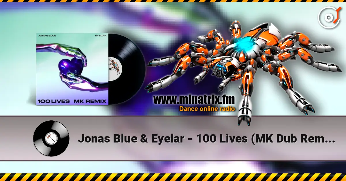Jonas Blue & Eyelar - 100 Lives (MK Dub Remix) слухати онлайн у високій якості | Minatrix.FM