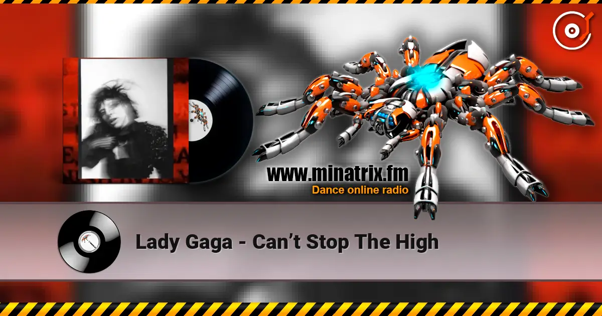 Lady Gaga - Can’t Stop The High online in hoher Qualität hören | Minatrix.FM