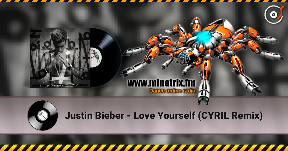 Justin Bieber - Love Yourself (CYRIL Remix) слухати онлайн у високій якості | Minatrix.FM