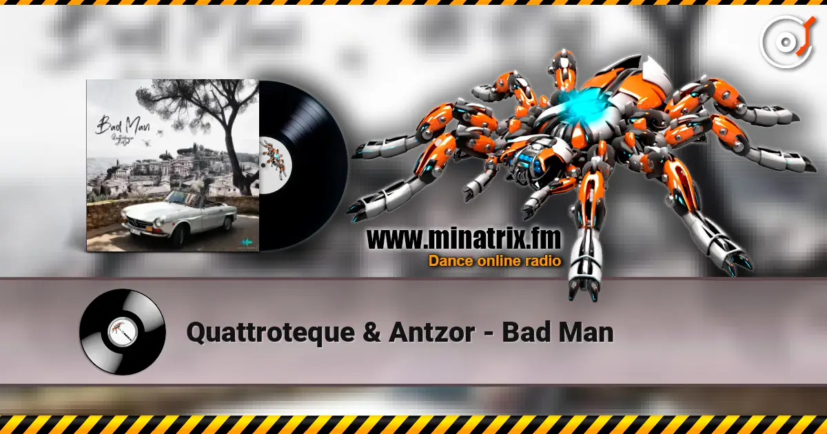 Quattroteque & Antzor - Bad Man online in hoher Qualität hören | Minatrix.FM
