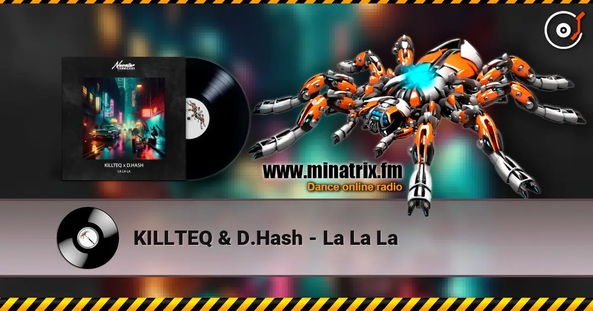 KILLTEQ & D.Hash - La La La escuchar en línea en alta calidad | Minatrix.FM