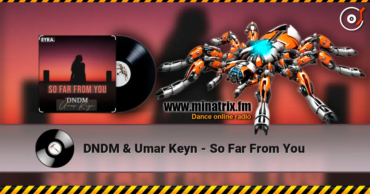 DNDM & Umar Keyn - So Far From You слушать онлайн в высоком качестве | Minatrix.FM