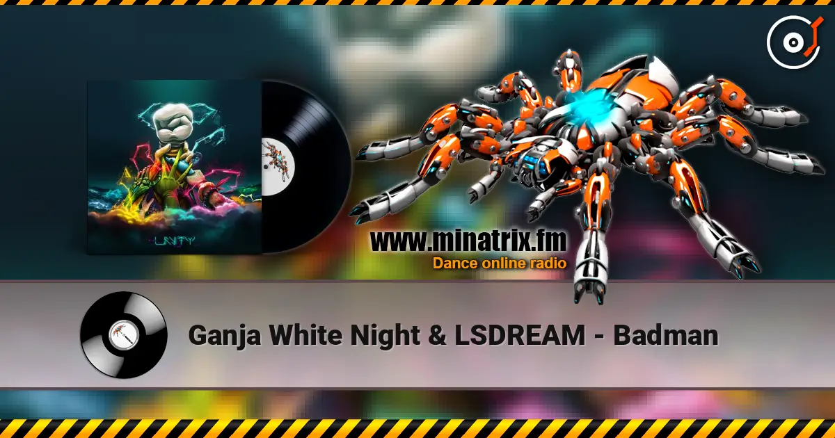 Ganja White Night & LSDREAM - Badman 在线收听高音质 | Minatrix.FM