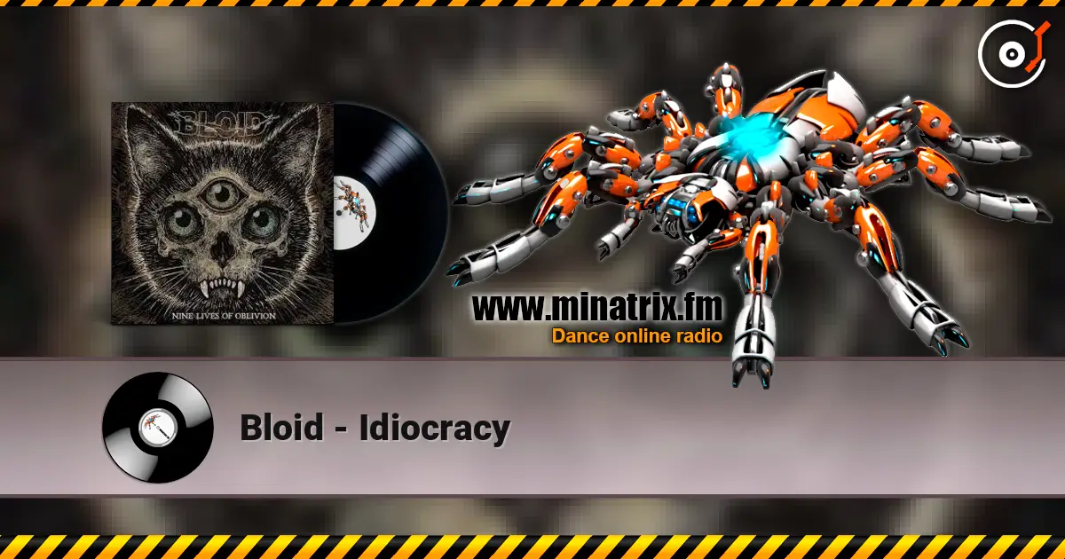 Bloid - Idiocracy слушать онлайн в высоком качестве | Minatrix.FM