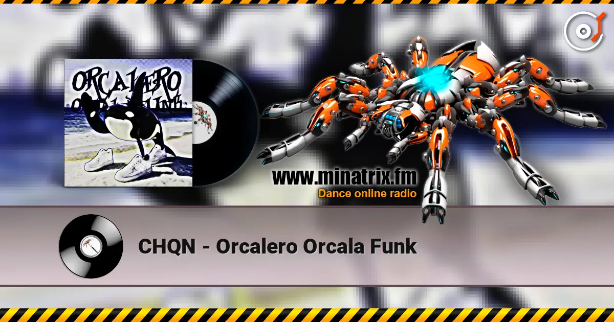 CHQN - Orcalero Orcala Funk слушать онлайн в высоком качестве | Minatrix.FM