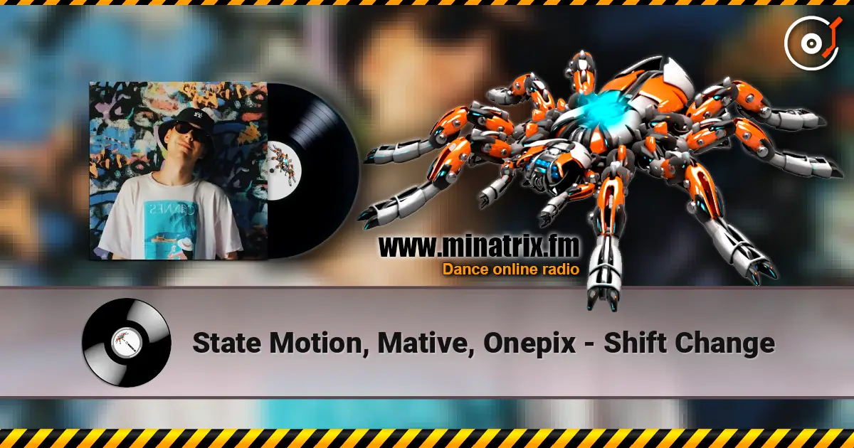 State Motion, Mative, Onepix - Shift Change слушать онлайн в высоком качестве | Minatrix.FM