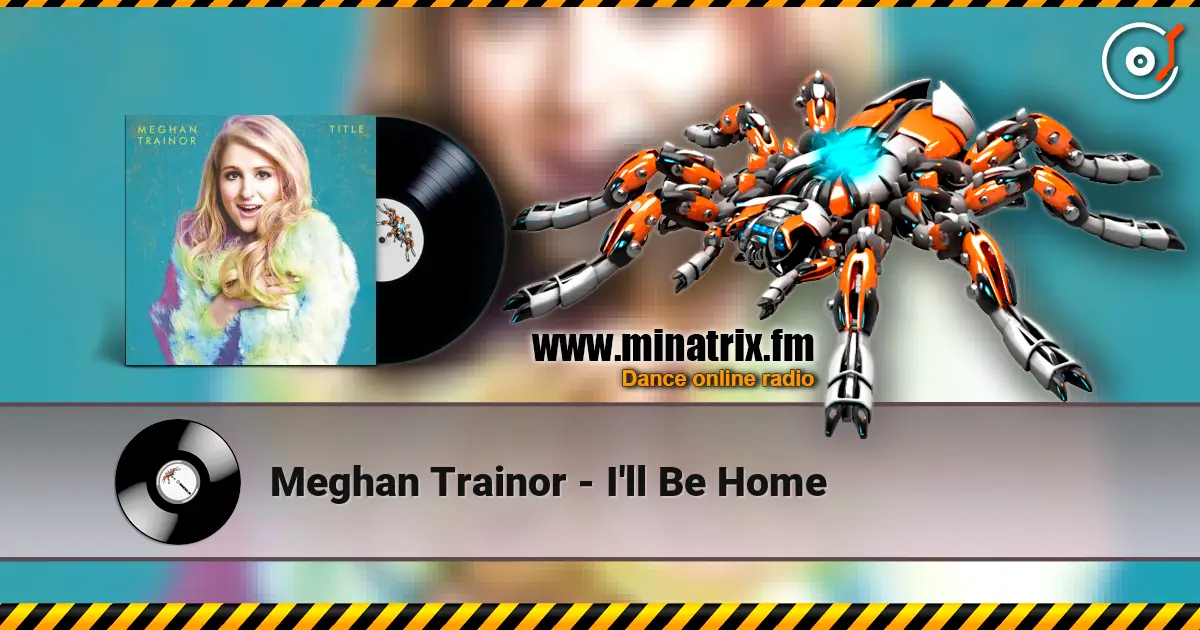 Meghan Trainor - I'll Be Home online in hoher Qualität hören | Minatrix.FM