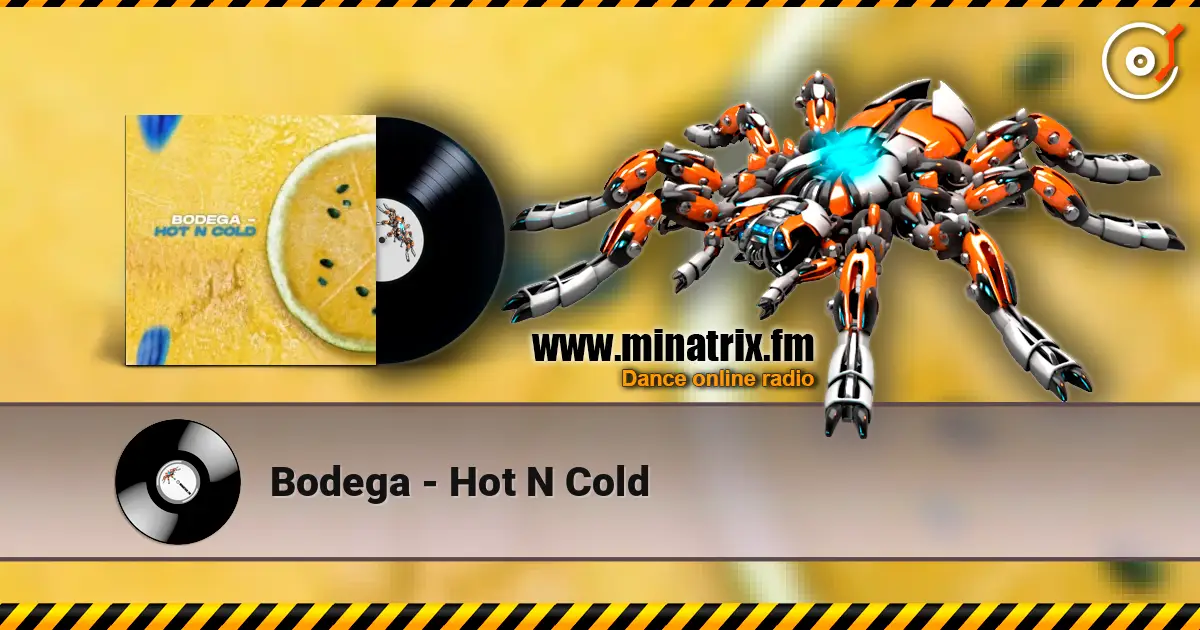 Bodega - Hot N Cold 在线收听高音质 | Minatrix.FM
