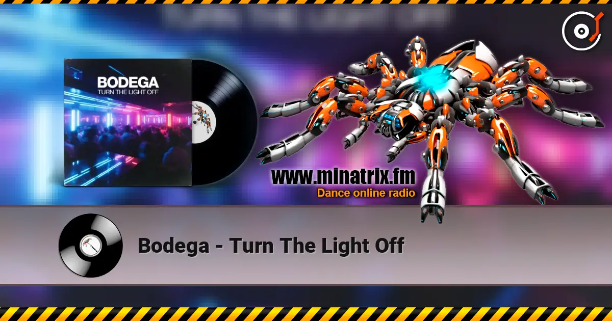Bodega - Turn The Light Off 在线收听高音质 | Minatrix.FM