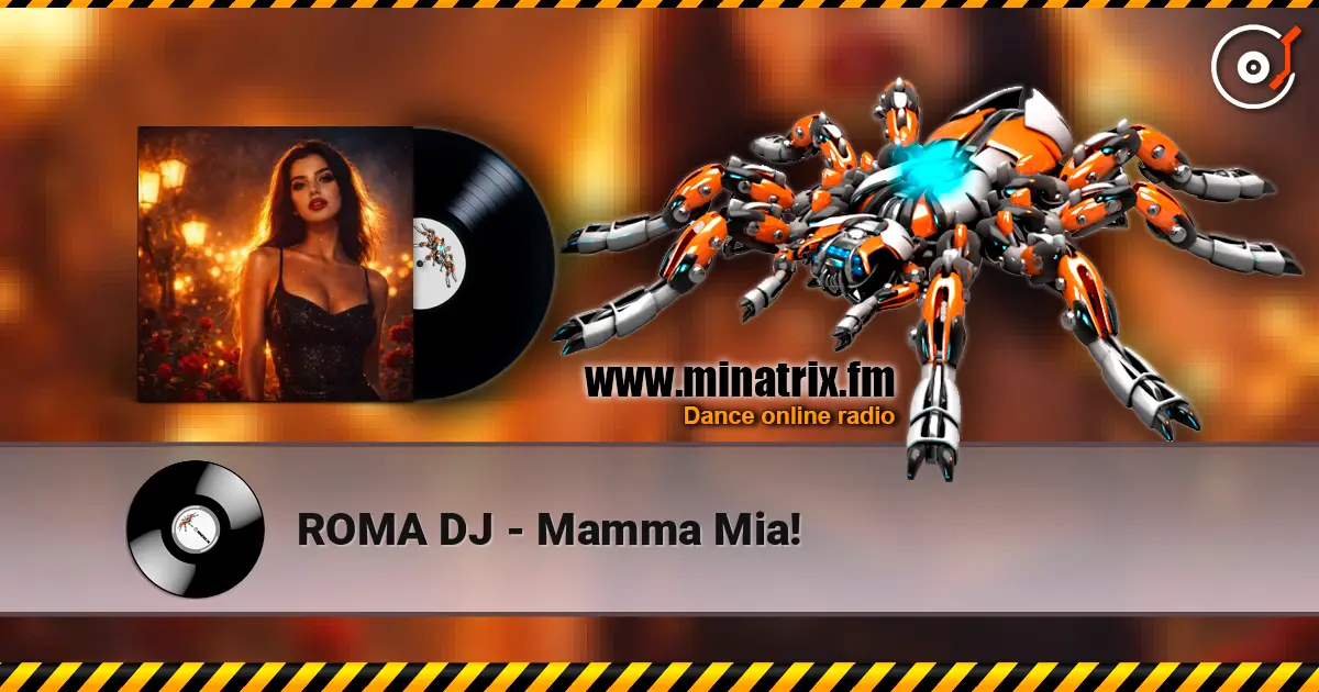 ROMA DJ - Mamma Mia! слушать онлайн в высоком качестве | Minatrix.FM