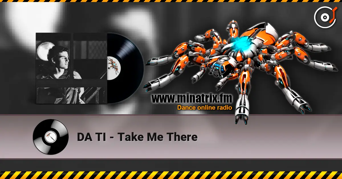 DA TI - Take Me There слушать онлайн в высоком качестве | Minatrix.FM