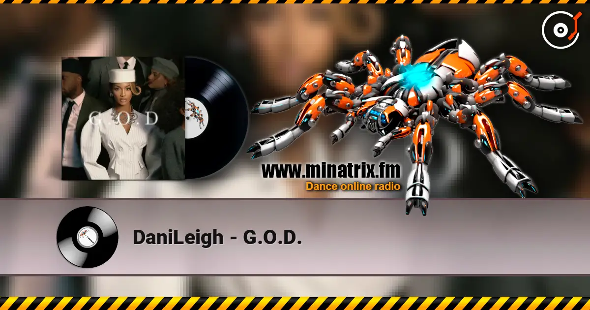 DaniLeigh - G.O.D. слушать онлайн в высоком качестве | Minatrix.FM