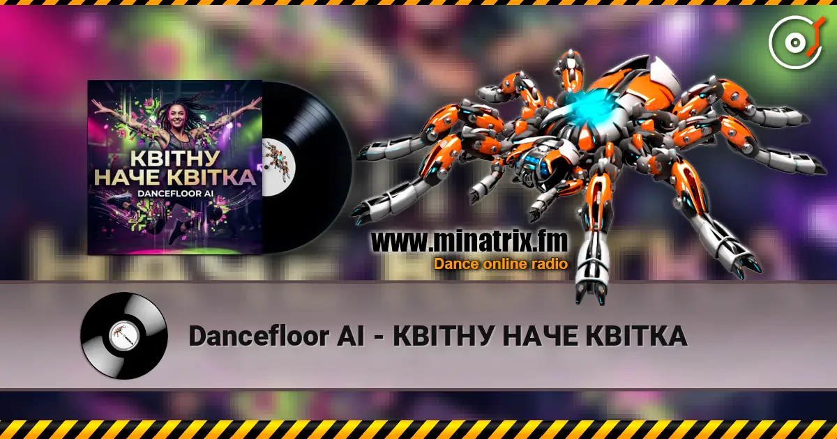 Dancefloor AI - КВІТНУ НАЧЕ КВІТКА слушать онлайн в высоком качестве | Minatrix.FM