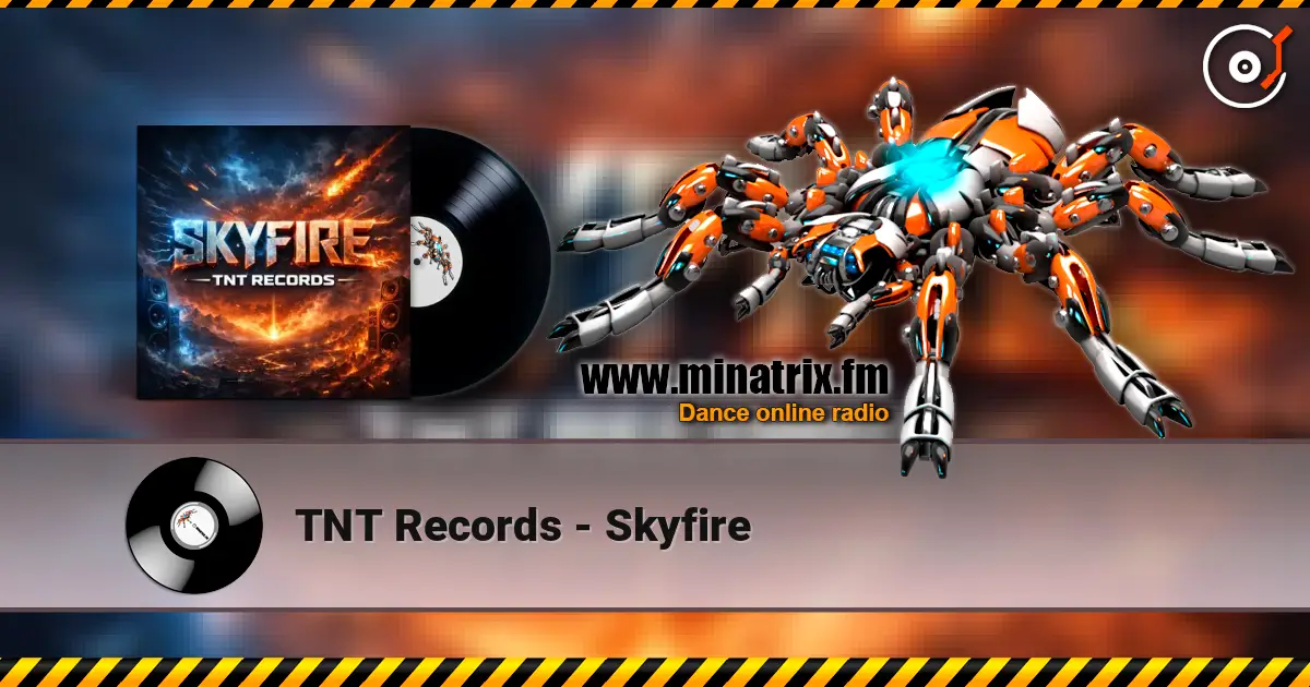 TNT Records - Skyfire 在线收听高音质 | Minatrix.FM