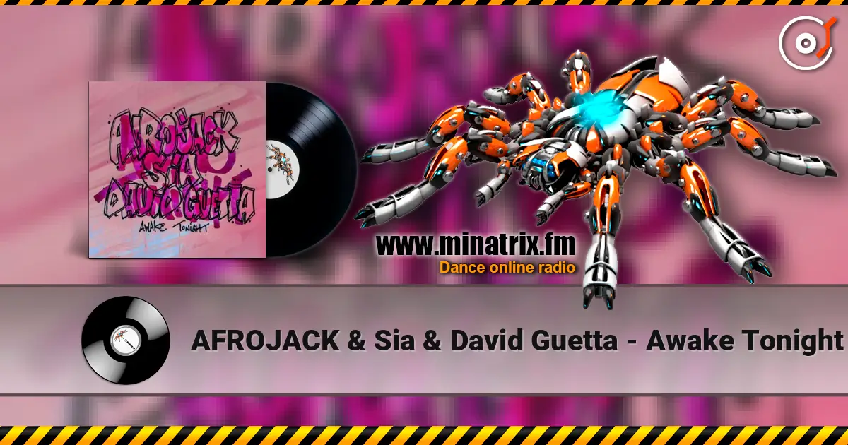 AFROJACK & Sia & David Guetta - Awake Tonight listen online in high quality | Minatrix.FM
