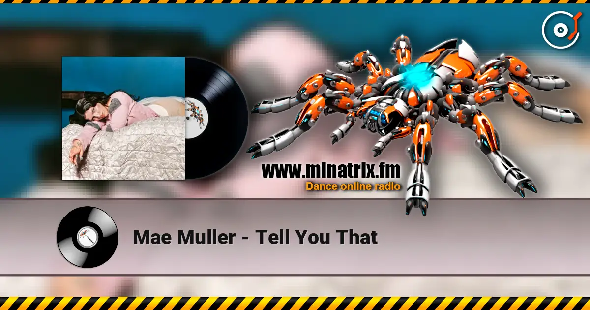 Mae Muller - Tell You That escuchar en línea en alta calidad | Minatrix.FM