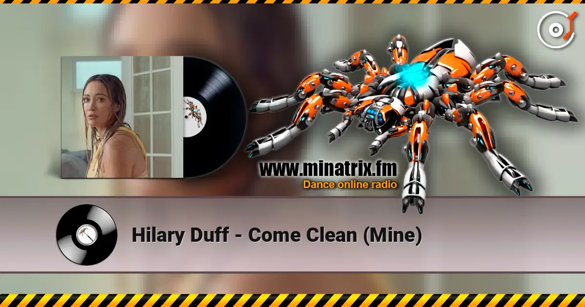 Hilary Duff - Come Clean (Mine) escuchar en línea en alta calidad | Minatrix.FM