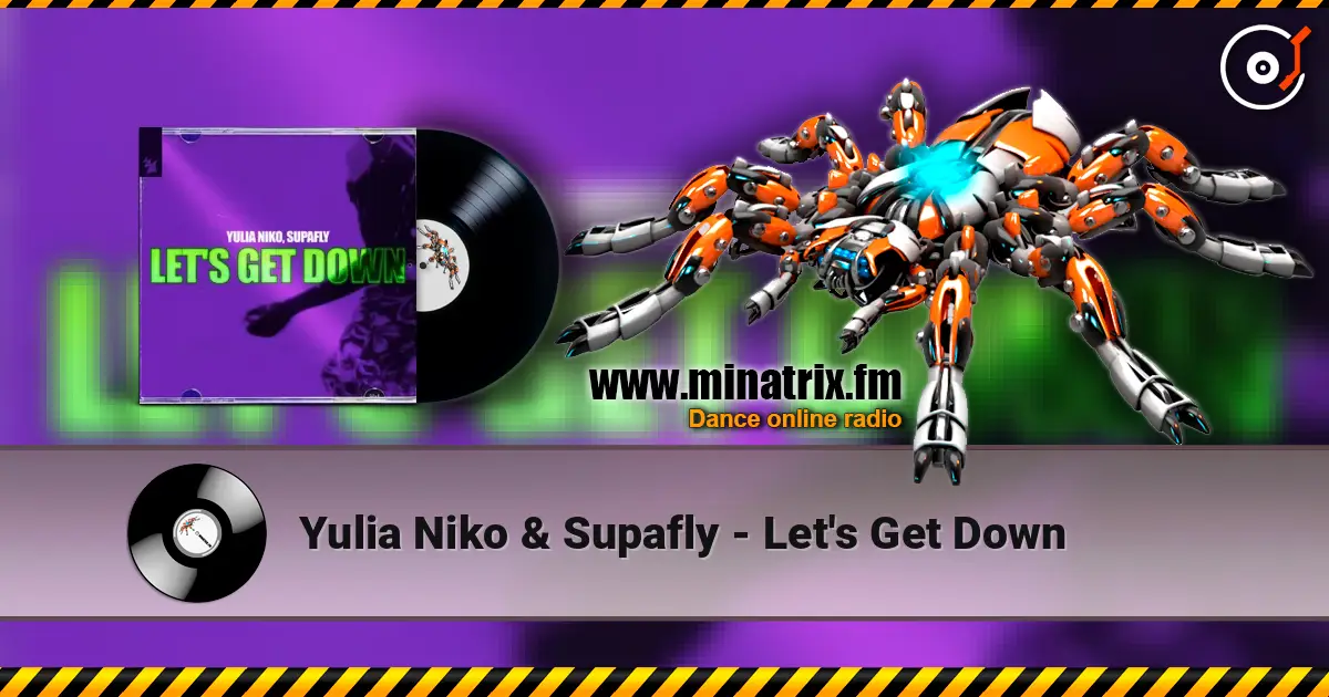 Yulia Niko & Supafly - Let's Get Down online in hoher Qualität hören | Minatrix.FM