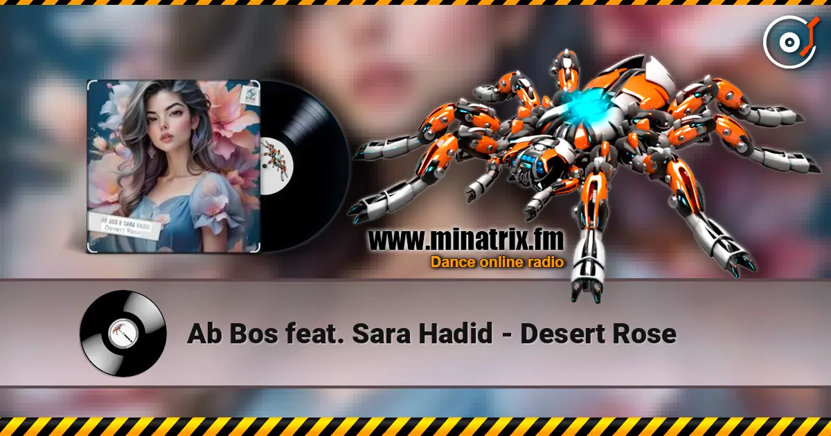 Ab Bos feat. Sara Hadid - Desert Rose слушать онлайн в высоком качестве | Minatrix.FM