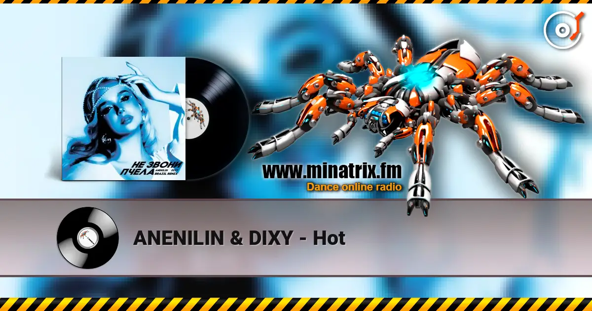 ANENILIN & DIXY - Hot écouter en ligne en haute qualité | Minatrix.FM