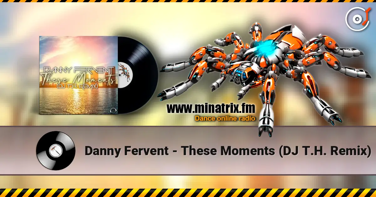 Danny Fervent - These Moments (DJ T.H. Remix) слушать онлайн в высоком качестве | Minatrix.FM