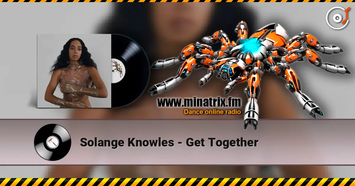 Solange Knowles - Get Together écouter en ligne en haute qualité | Minatrix.FM