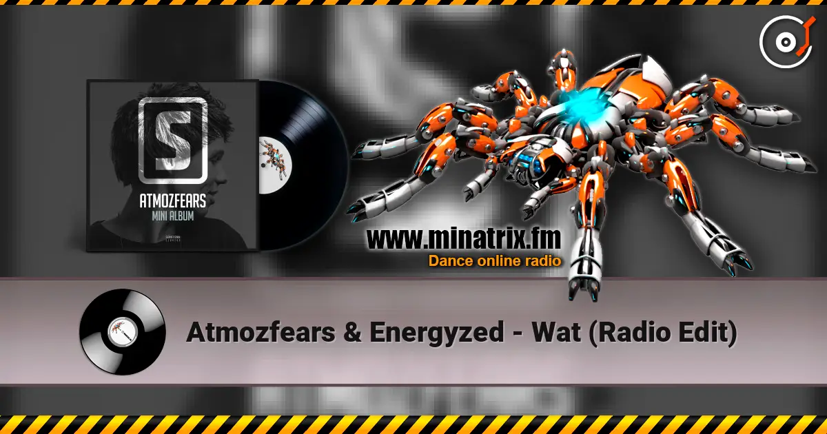 Atmozfears & Energyzed - Wat (Radio Edit) слушать онлайн в высоком качестве | Minatrix.FM