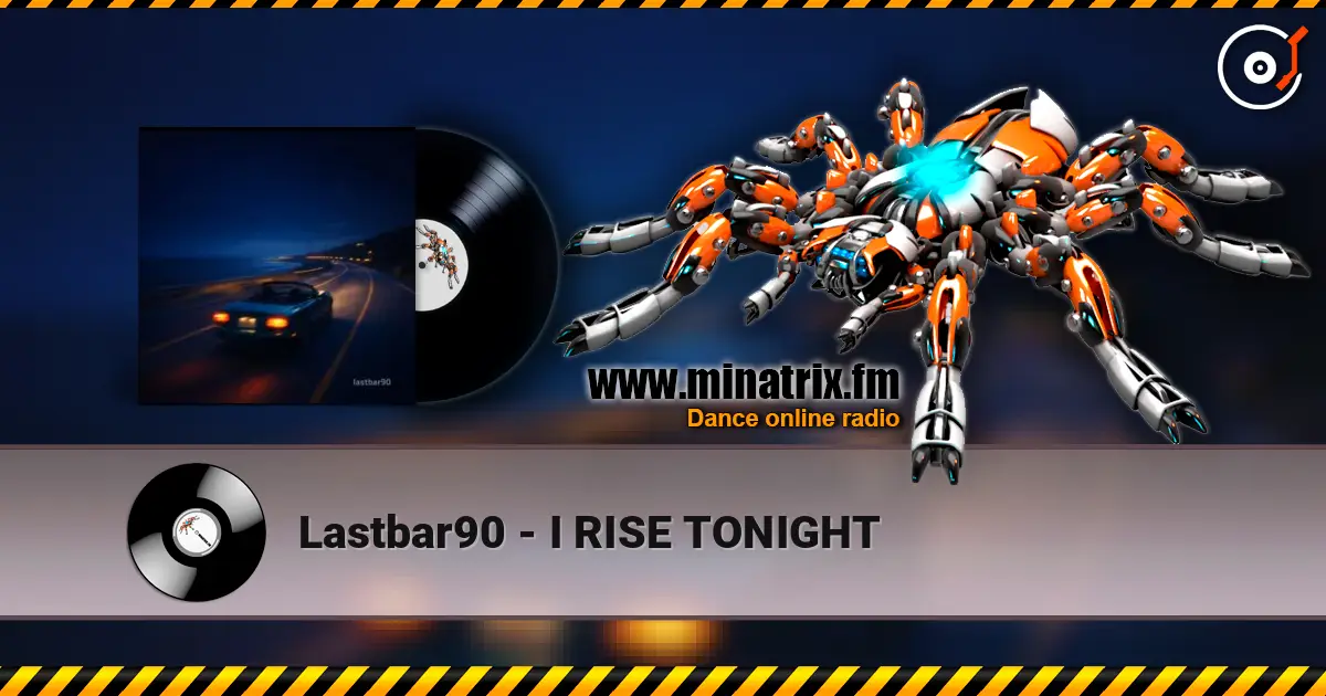 Lastbar90 - I RISE TONIGHT écouter en ligne en haute qualité | Minatrix.FM
