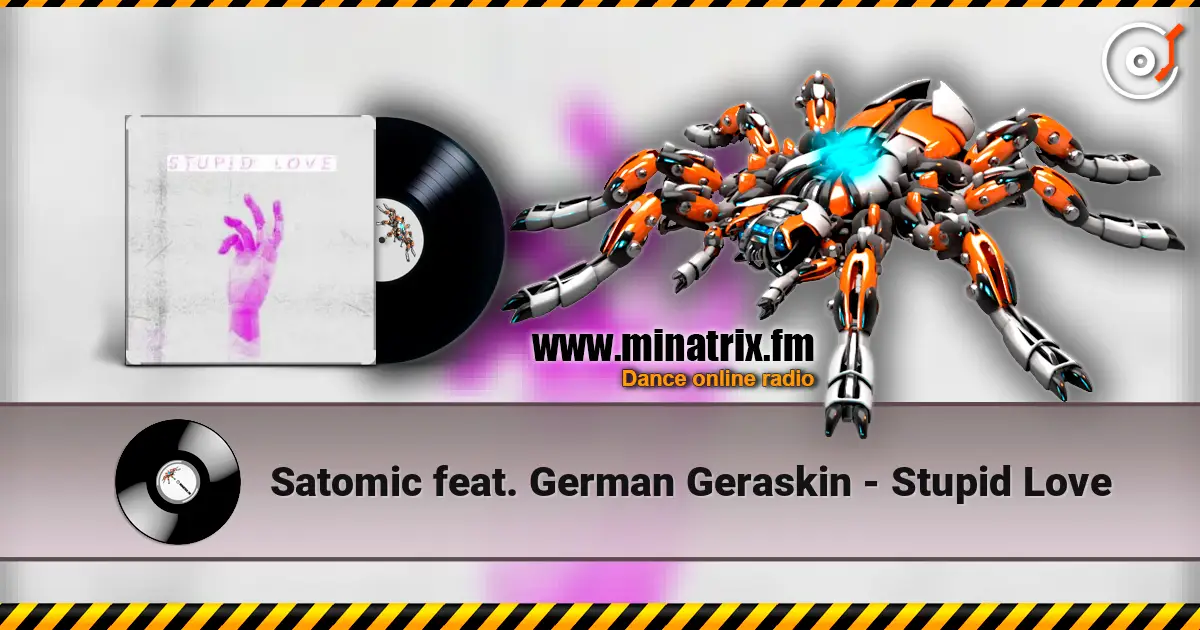 Satomic feat. German Geraskin - Stupid Love слушать онлайн в высоком качестве | Minatrix.FM