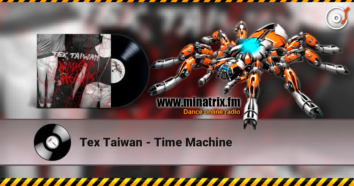 Tex Taiwan - Time Machine слушать онлайн в высоком качестве | Minatrix.FM