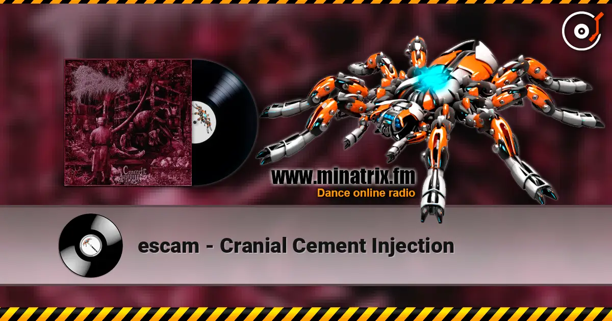 escam - Cranial Cement Injection 在线收听高音质 | Minatrix.FM