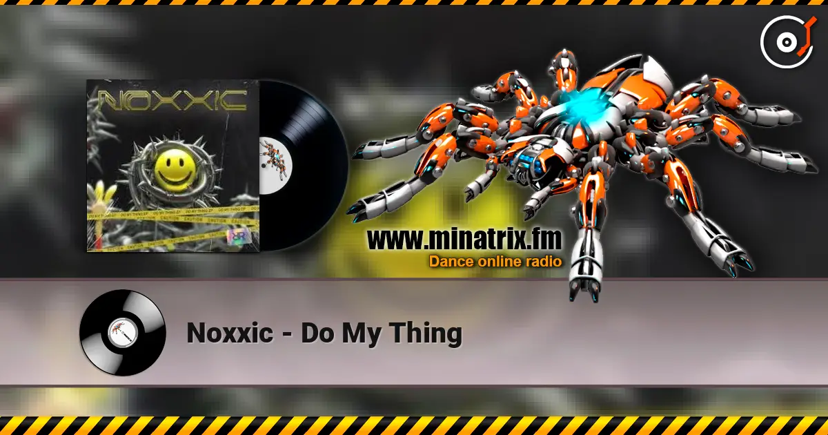 Noxxic - Do My Thing слухати онлайн у високій якості | Minatrix.FM
