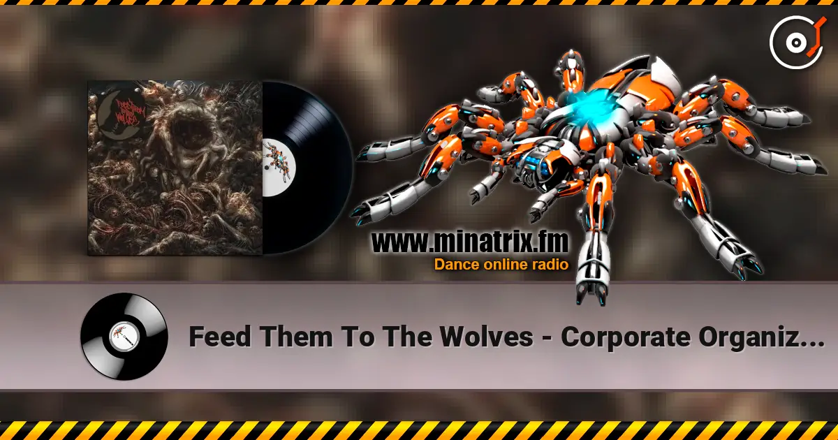 Feed Them To The Wolves - Corporate Organized Crime слушать онлайн в высоком качестве | Minatrix.FM