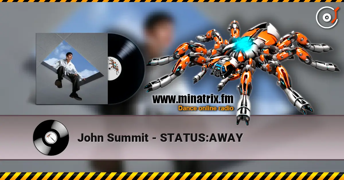 John Summit - STATUS:AWAY online in hoher Qualität hören | Minatrix.FM