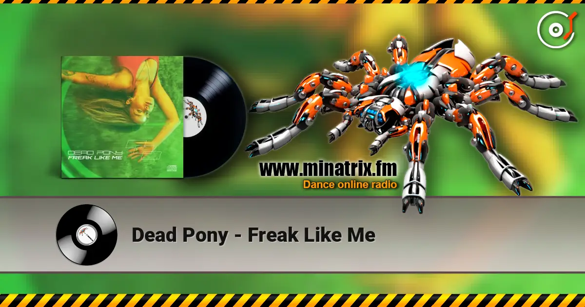 Dead Pony - Freak Like Me online in hoher Qualität hören | Minatrix.FM