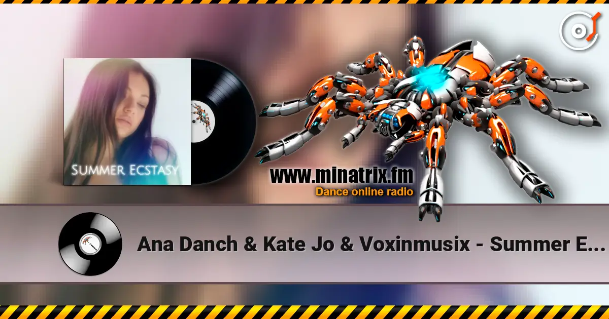 Ana Danch & Kate Jo & Voxinmusix - Summer Ecstasy écouter en ligne en haute qualité | Minatrix.FM