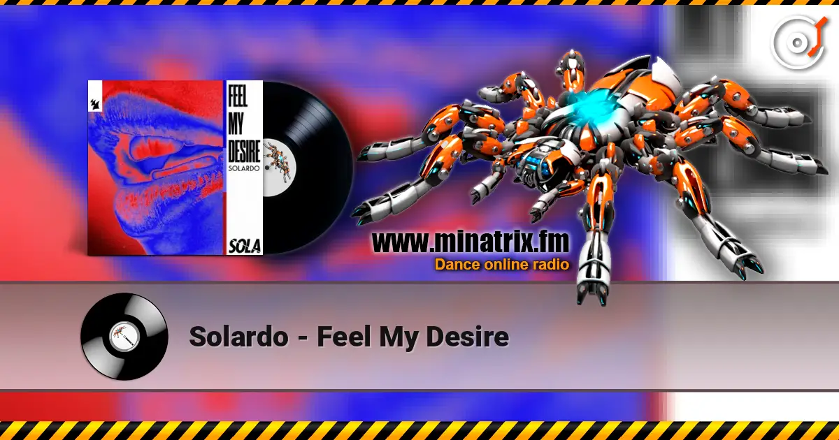 Solardo - Feel My Desire online in hoher Qualität hören | Minatrix.FM