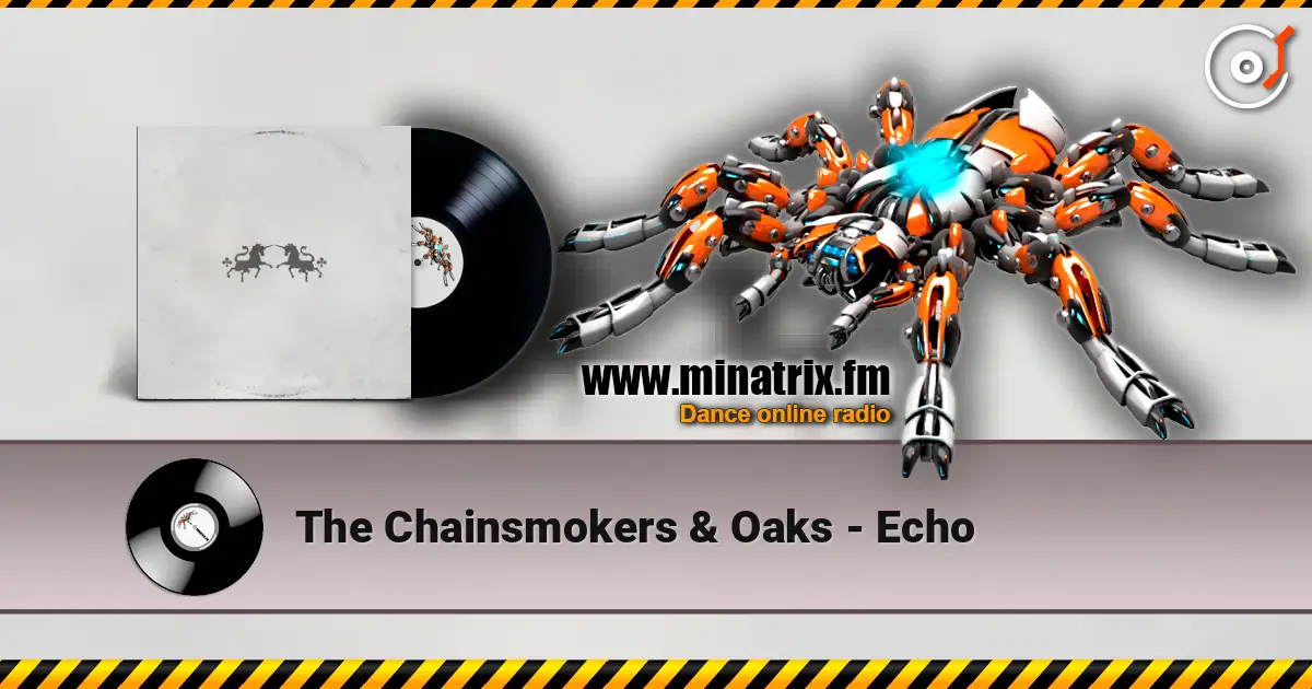 The Chainsmokers & Oaks - Echo 在线收听高音质 | Minatrix.FM