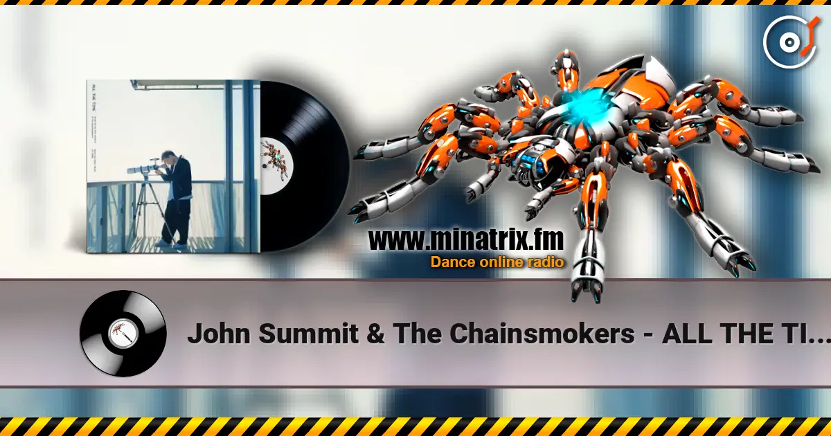 John Summit & The Chainsmokers - ALL THE TIME (Paper Skies Remix) listen online in high quality | Minatrix.FM