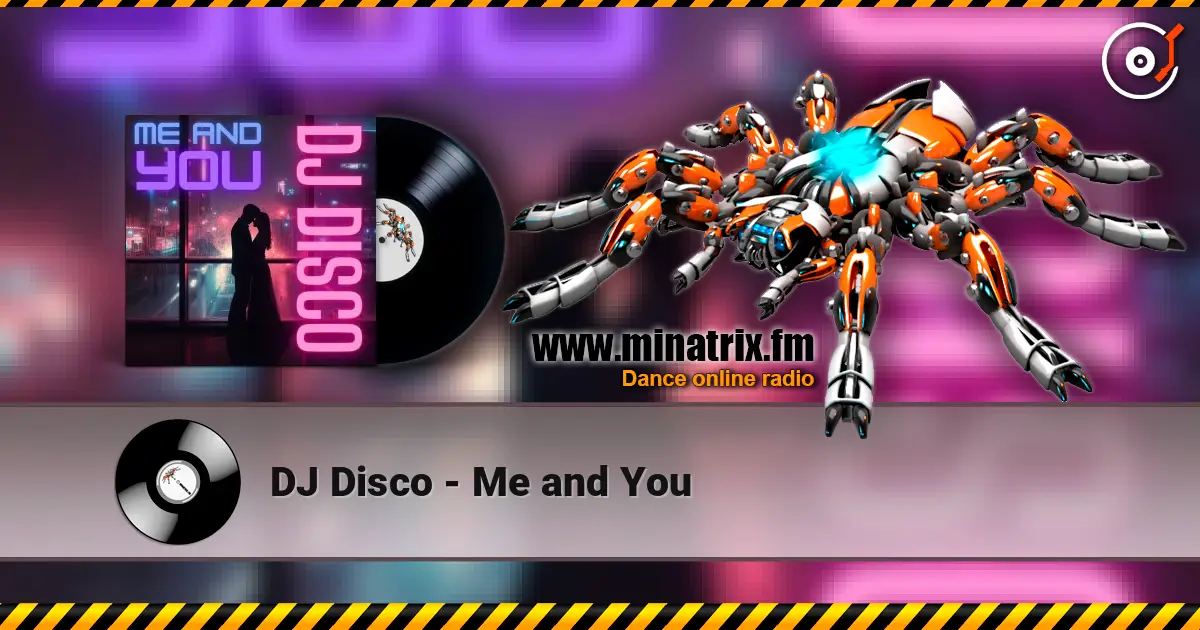 DJ Disco - Me and You écouter en ligne en haute qualité | Minatrix.FM