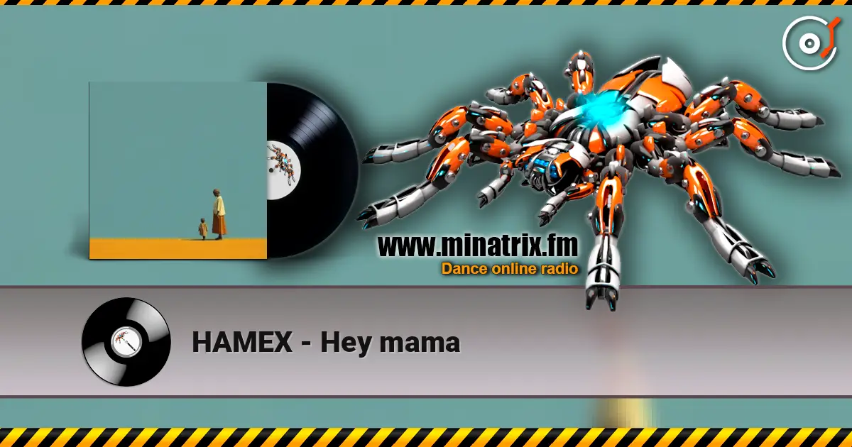 HAMEX - Hey mama online in hoher Qualität hören | Minatrix.FM